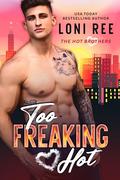 Too Freaking Hot by Loni Ree