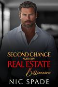 Second Chance With My Real Estate Billionaire: A Single Dad Enemies to Lovers Romance by Nic Spade