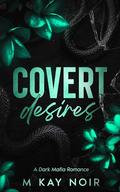 Covert Desires by M. Kay Noir