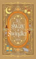 To Sway a Swindler (Tempting Thieves #2) by Megan Charlie