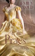 In the pirate´s arms: A Historical Regency Romance Novel (HISTORICAL ROMANCE #1) by Emily Bold