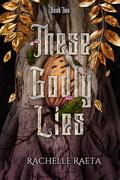 These Godly Lies (Peaches & Honey #2) by Rachelle Raeta