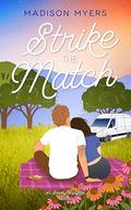 Strike the Match: A Small Town, Hidden Identity Romance by Madison Myers