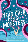 Head Over Heels For Monsters: A Valentine's Monster Anthology by Nessie Sreil