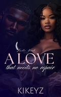 A Love That Needs No Repair by KiKeyz