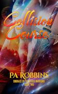 Collision Course: Embrace of the Rygos Warriors - Book Two by P.A. Robbins