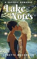 Lake Notes: A sapphic romance by Lynette McCornan