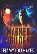 Marked Trilogy: A Complete Romantasy Series Collection by Emmy Lou Hayes