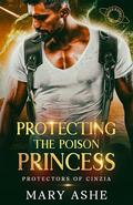 Protecting the Poison Princess: A Spicy SciFi Romance Novella by Mary Ashe