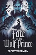 Fate of the Wolf Prince: The secret of the Rejected baby mate by Becky Wiseman