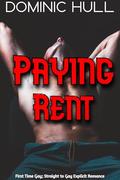 Paying Rent! First Time Gay; Age Gap MM Naughty Romance; Straight College Boy Corrupted (Straight to Gay; First time MM Romance #31) by Dominic Hull