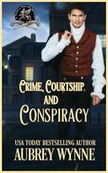 Crimes, Conspiracies, and Courtship: A Paddy Peelers Mystery (Paddy's Peelers Mystery #1) by Aubrey Wynne
