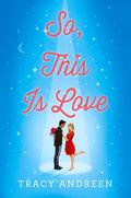 So, This Is Love (So, This Is Christmas #2) by Tracy Andreen