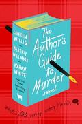 The Author's Guide to Murder by Beatriz Williams, Lauren Willig