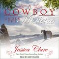 A Cowboy Under the Mistletoe (The Wyoming Cowboy #3) by Jessica Clare