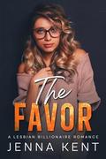 The Favor: A Lesbian Instalove Billionaire Romance (A Billionaire's Obsession #15) by Jenna Kent