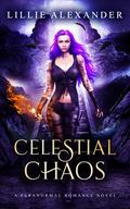 Celestial Chaos (Celestial Chronicles #1) by Lillie Alexander