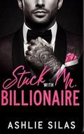 Stuck with Mr. Billionaire : A Small Town, Single Dad Romance by Ashlie Silas