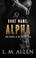 Code Name Alpha by L.M. Allen