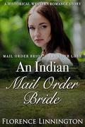 An Indian Mail Order Bride: A Historical Western Romance Story by Florence Linnington
