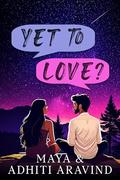 Yet To Love? by Adhiti Aravind, Maya A