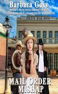 Mail Order Mishap: Kansas Brides, Book 1 by Barbara Goss