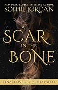 A Scar in the Bone (A Fire in the Sky #2) by Sophie Jordan