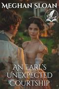 An Earl’s Unexpected Courtship: A Historical Regency Romance Novel by Meghan Sloan