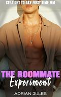 The Roommate Experiment: A Straight to Gay first time MM short story by Adrian Jules