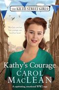 Kathy's Courage (The Kiltie Street Girls #3) by Carol MacLean
