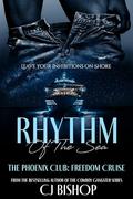 Rhythm of the Sea: Part 1 - Full Steam Ahead: The Phoenix Club Freedom Cruise by C.J. Bishop