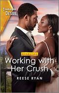 Working with Her Crush (Dynasties: Willowvale #1) by Reese Ryan