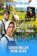 Love's Gentle Thread (The Amish Quilting Circle #31) by Irene Glick