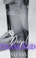 Deeply Examined Book 3: A Dark Medical Romance by Lexi Davis