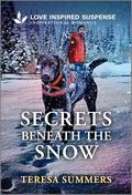 Secrets Beneath the Snow by Teresa Summers