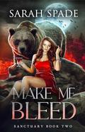 Make Me Bleed (Sanctuary #2) by Sarah Spade