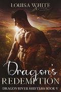 Dragon's Redemption (Dragon River Shifters #5) by Louisa White