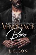 Vengeance Born: A Grim & Reaper Netherworld Tale by L.C. Son