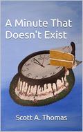 A Minute That Doesn't Exist by Scott A. Thomas