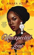Unexpected Love by Amaka Azie
