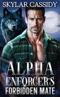 Alpha Enforcer's Forbidden Mate: A Fated Mates Fantasy Romance (Shadow Peak Guardians: The Alpha's Pack #1) by Skylar Cassidy