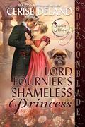 Lord Fournier's Shameless Princess (Scarlett Affairs #4) by Cerise DeLand