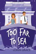 Too Far To Sea: A Sweet Rom-com (Hastings Legacy #2) by Lorin Grace