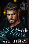 Tonight You're Mine: A Single Dad, Nanny, Age Gap Romance (Citadel Securities #5) by Ash Henry
