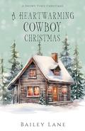 A Heartwarming Cowboy Christmas: A Snowy Pines Christmas by Long Valley Designs