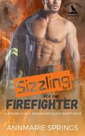 Sizzling for the Firefighter: A Steamy Curvy Woman Instalove Short Read (Coyote Creek Hotshots #4) by AnnMarie Springs