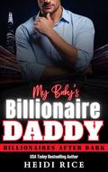 My Baby's Billionaire Daddy: A Billionaire, Enemies-to-Lovers, Surprise Pregnancy Romance by Heidi Rice