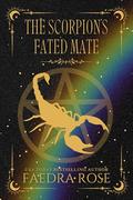The Scorpion's Fated Mate: A Spicy M/M Paranormal Fantasy Omegaverse Romance (The Fated Mark #10) by Faedra Rose
