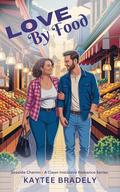 Love By Food: A Clean Instalove Short Read by Kaytee Bradley