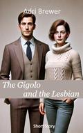 The Gigolo and the Lesbian: The professional lover leads the lesbian to the path of spiritual dimensions (Soul Journeys with the Gigolo #4) by Adri Brewer